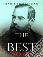 Charles Godfrey Leland: The Best Works. E-book. Formato EPUB ebook