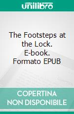 The Footsteps at the Lock. E-book. Formato EPUB