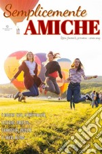 Semplicemente amiche (primavera - estate 2019). E-book. Formato EPUB ebook