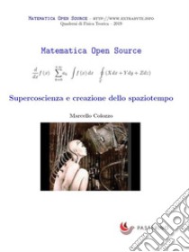 Supercoscienza e creazione dello spaziotempo. E-book. Formato EPUB ebook di Marcello Colozzo 