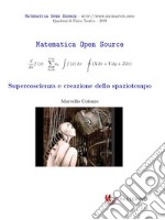 Supercoscienza e creazione dello spaziotempo. E-book. Formato EPUB ebook