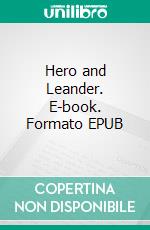 Hero and Leander. E-book. Formato Mobipocket ebook di Christopher Marlowe