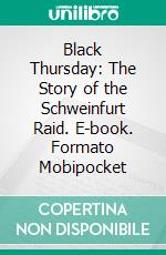 Black Thursday: The Story of the Schweinfurt Raid. E-book. Formato PDF ebook di Martin Caidin