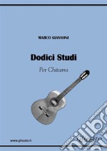 12 Studi per Chitarra. E-book. Formato Mobipocket ebook