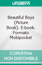 Beautiful Boys (Picture Book). E-book. Formato Mobipocket ebook