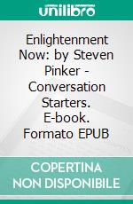 Enlightenment Now: by Steven Pinker | Conversation Starters. E-book. Formato EPUB ebook di dailyBooks