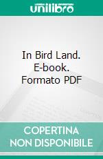 In Bird Land. E-book. Formato PDF ebook di Leander S. Keyser