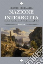 Nazione Interrotta: Storia di Orlando, Astolfo, Bradamante e gli altri. E-book. Formato EPUB ebook