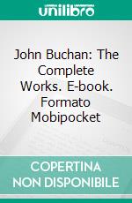 John Buchan: The Complete Works. E-book. Formato EPUB ebook