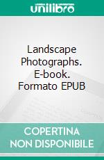 Landscape Photographs. E-book. Formato EPUB ebook di Eamonn Mulligan