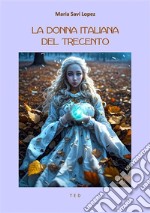 La donna italiana del Trecento. E-book. Formato Mobipocket ebook