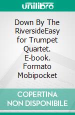 Down By The RiversideEasy for Trumpet Quartet. E-book. Formato Mobipocket ebook di Glissato Publisher