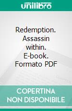 Redemption. Assassin within. E-book. Formato PDF ebook di Danila Trapani