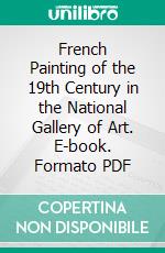 French Painting of the 19th Century in the National Gallery of Art. E-book. Formato PDF