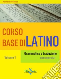 Corso base di latinoGrammatica e traduzione. E-book. Formato Mobipocket ebook di Pamela Tedesco