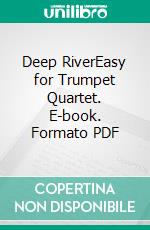 Deep RiverEasy for Trumpet Quartet. E-book. Formato EPUB ebook di Glissato Publisher