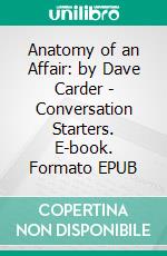 Anatomy of an Affair: by Dave Carder | Conversation Starters. E-book. Formato EPUB ebook di dailyBooks