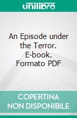 An Episode under the Terror. E-book. Formato Mobipocket ebook di Honoré de Balzac