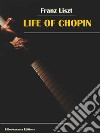 Life of Chopin. E-book. Formato EPUB ebook di Franz Liszt