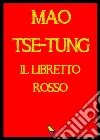 Il Libretto Rosso. E-book. Formato Mobipocket ebook di Mao Tse Tung