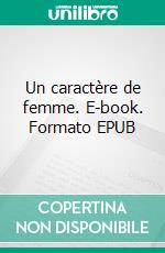 Un caractère de femme. E-book. Formato EPUB ebook