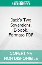 Jack's Two Sovereigns. E-book. Formato PDF ebook di Annie S. Fenn