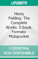 Henry Fielding: The Complete Works. E-book. Formato Mobipocket ebook