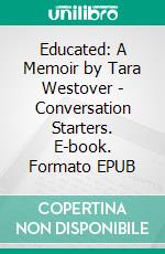 Educated: A Memoir by Tara Westover | Conversation Starters. E-book. Formato EPUB ebook di dailyBooks