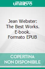 Jean Webster: The Best Works. E-book. Formato EPUB ebook