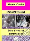 Endometriosi: Stile di vita ed alimentazione. E-book. Formato EPUB ebook