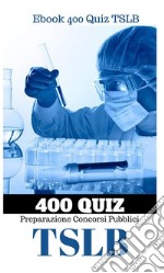 400 Quiz per Tecnici di Laboratorio Biomedico. E-book. Formato PDF ebook