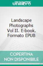 Landscape Photographs Vol II. E-book. Formato EPUB ebook di Eamonn Mulligan