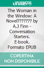 The Woman in the Window: A Novel??????? by A.J Finn | Conversation Starters. E-book. Formato EPUB ebook di dailyBooks