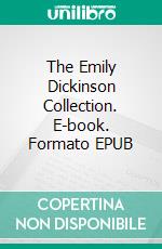 The Emily Dickinson Collection. E-book. Formato EPUB ebook di Emily Dickinson