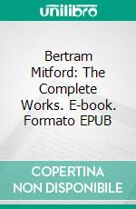 Bertram Mitford: The Complete Works. E-book. Formato EPUB ebook