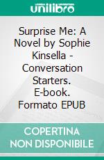 Surprise Me: A Novel by Sophie Kinsella | Conversation Starters. E-book. Formato EPUB ebook di dailyBooks