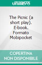 The Picnic (a short play). E-book. Formato EPUB ebook di Bernard Morris