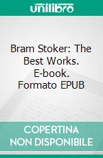 Bram Stoker: The Best Works. E-book. Formato EPUB ebook