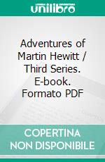 Adventures of Martin Hewitt / Third Series. E-book. Formato Mobipocket ebook di Arthur Morrison