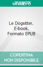 Le Dogsitter. E-book. Formato EPUB ebook