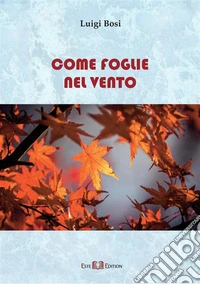 Come foglie nel vento. E-book. Formato EPUB ebook