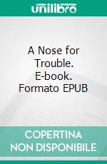 A Nose for Trouble. E-book. Formato EPUB ebook di Jim Kjelgaard