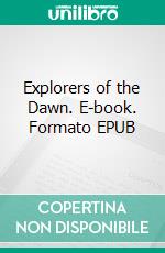 Explorers of the Dawn. E-book. Formato EPUB ebook