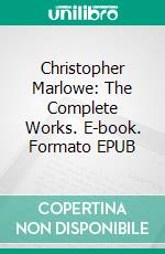 Christopher Marlowe: The Complete Works. E-book. Formato Mobipocket ebook