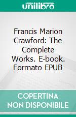 Francis Marion Crawford: The Complete Works. E-book. Formato Mobipocket