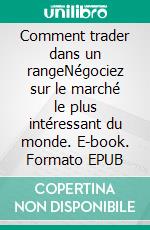 Comment trader dans un rangeNégociez sur le marché le plus intéressant du monde. E-book. Formato EPUB ebook di Heikin Ashi Trader