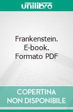 Frankenstein. E-book. Formato PDF ebook di Mary Shelley