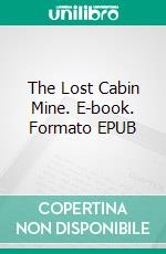 The Lost Cabin Mine. E-book. Formato Mobipocket