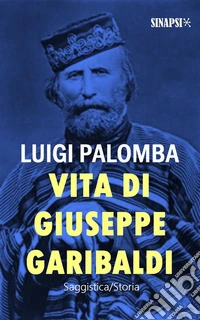 Vita di Giuseppe Garibaldi. E-book. Formato Mobipocket ebook