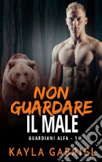 Non guardare il male. E-book. Formato EPUB ebook